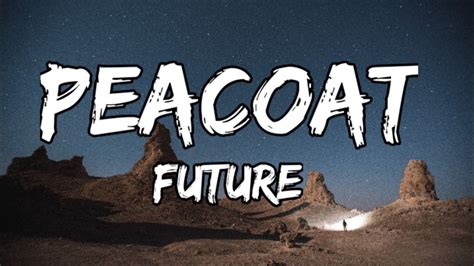 Future – Peacoat Lyrics 